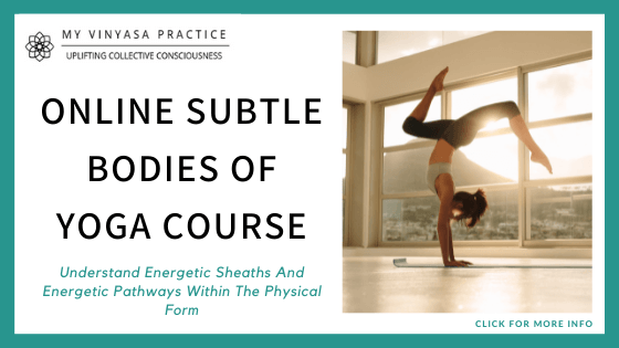 best online yoga courses - My Vinyasa Practice - Online Subtle Bodies of Yoga Course