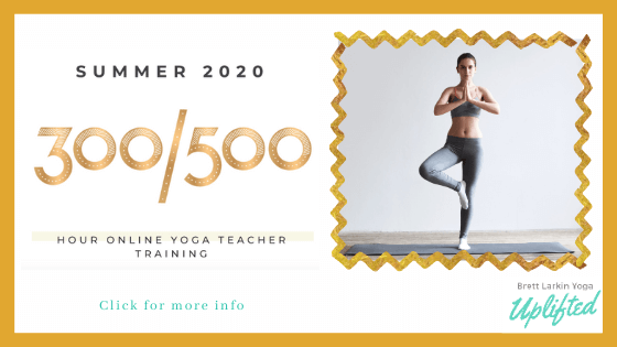 500 hour yoga teacher training online - Uplifted Yoga by Brett Larkin