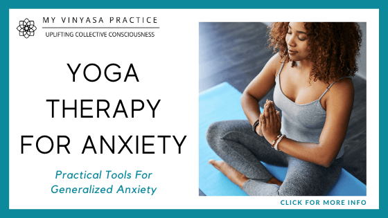 best online yoga classes - My Vinyasa Practice – Yoga Therapy for Anxiety